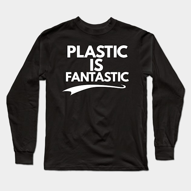 Plastic is Fantastic Long Sleeve T-Shirt by FromBerlinGift